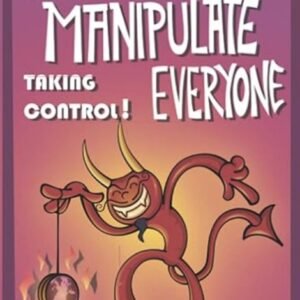 How to Manipulate Everyone - Taking Control! by The Rogue Hypnotist