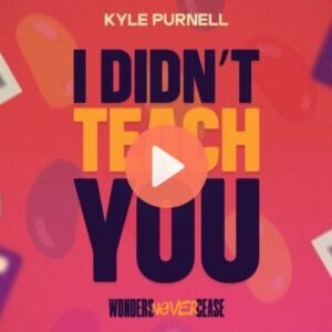 I Didnt Teach You by Kyle Purnell