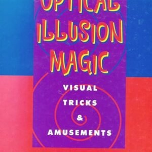 Optical Illusion Magic - Visual Tricks and Amusements by Michael A. DiSpezio