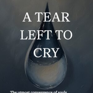 A Tear Left To Cry by Az quinn