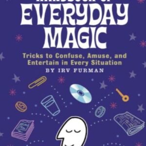 Amazing Irvs Handbook of Everyday Magic by Irv Furman.