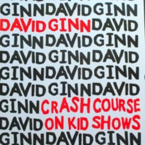 Crash Course On Kid Shows by David Ginn