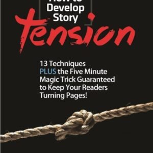 HOW TO DEVELOP STORY TENSION by Amy Deardon