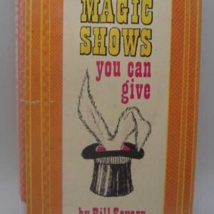 Magic Shows You Can Give by Bill Severn