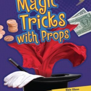 Magic Tricks with Props by Elsie Olson.