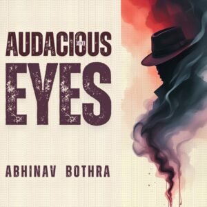 Audacious Eyes by Abhinav Bothra