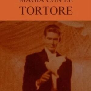 Enciclopedia dell'Illusionismo vol. VIII: Magia con le Tortore da Salvatore Cimo.