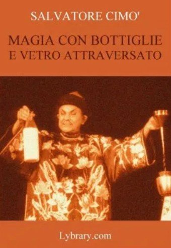 Enciclopedia dell'Illusionismo vol. X Magia Con Bottiglie E Vetro Attraversato da Salvatore Cimo.