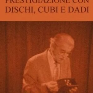 Enciclopedia dell'Illusionismo vol. XII Magia Con Dischi, Cubi e Dadi da Salvatore Cimo.