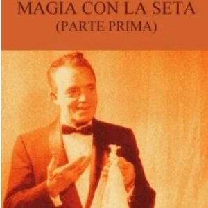 Enciclopedia dell'Illusionismo vol. XIII: Magia Con La Seta 1 da Salvatore Cimo.