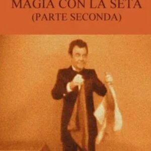 Enciclopedia dell'Illusionismo vol. XIV: Magia Con La Seta 2 da Salvatore Cimo.