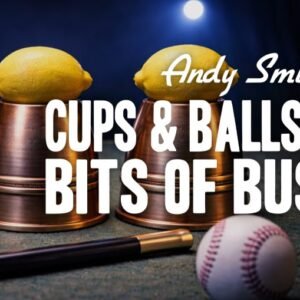 Cups and Balls Course Lesson 8 by Andy Smith.