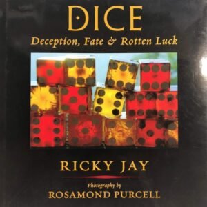 Dice - Deception, Fate, and Rotten Luck by Ricky Jay and Rosamond Wolff Purcell.