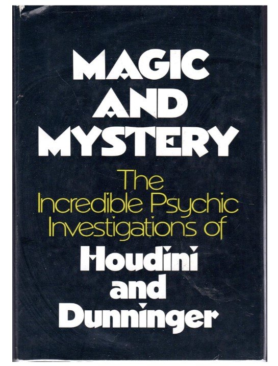 Magic and Mystery - The Incredible Psychic Investigations of Houdini and Dunninger.