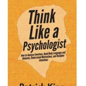 Think Like a Psychologist - by Patrick King.