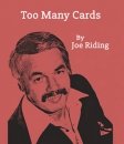 Too Many Cards - Joe Riding.