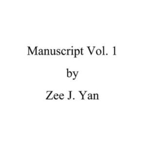 Zee J. Yan – Manuscript Vol. 1.