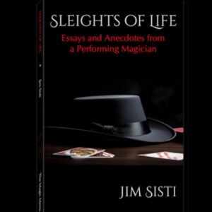 presale price - Sleights of Life - Essays and Anecdotes From a Performing Magician by Jim Sisti.