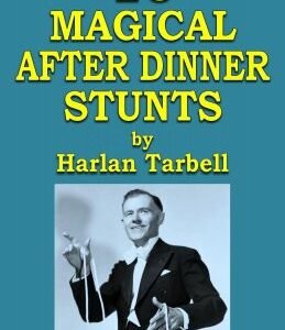 10 Magical After Dinner Stunts by Harlan Tarbell