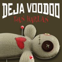 Deja Voodoo by Dan Harlan (Video).