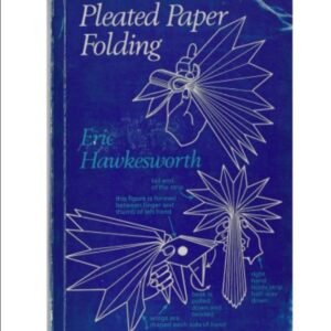 Eric Hawkesworth - Pleated Paper Folding Methods and Routines for the Amateur Performer.