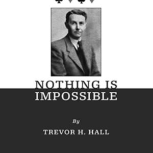 Nothing is Impossible by Trevor H. Hall.