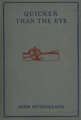 Quicker Than The Eye by John Mulholland.