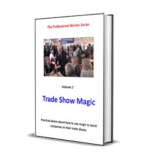 The Professional Worker Series – Vol. 2 – Trade Show Magic by Mark Leveridge