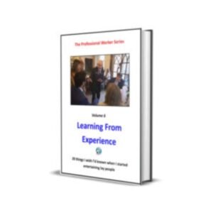 The Professional Worker Series – Vol. 6 – Learning From Experience by Mark Leveridge