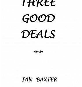 Three Good Deals by Ian Baxter