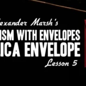 Mentalism with Envelopes Course Lesson 5 by Alexander Marsh