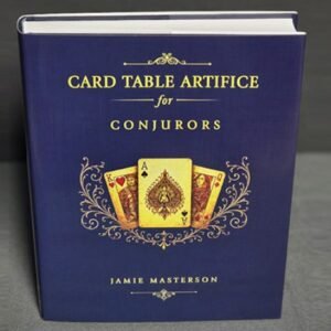Last chance - Card Table Artifice for Conjurors by Jamie Masterson